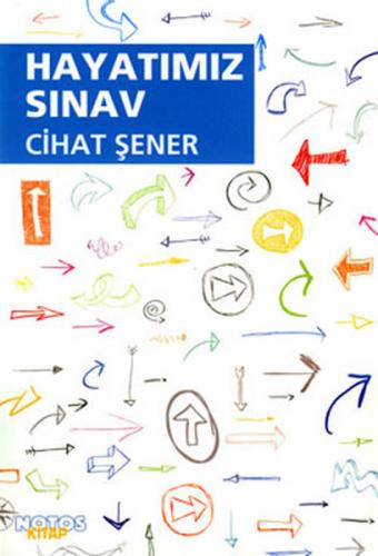 Hayatımız Sınav - Cihat Şener - Notos Kitap