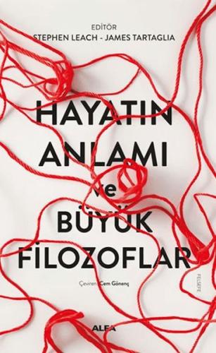 Hayatın Anlamı ve Büyük Filozoflar - Kolektif - Alfa Yayınları