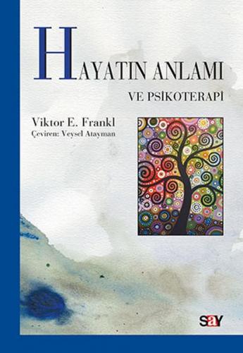 Hayatın Anlamı ve Psikoterapi - Viktor Emil Frankl - Say Yayınları