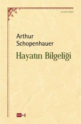 Hayatın Bilgeliği - Arthur Schopenhauer - Tutku Yayınevi