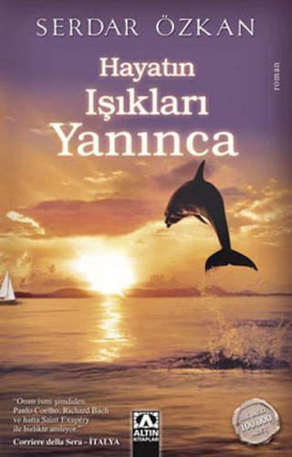 Hayatın Işıkları Yanınca - Serdar Özkan - Altın Kitaplar