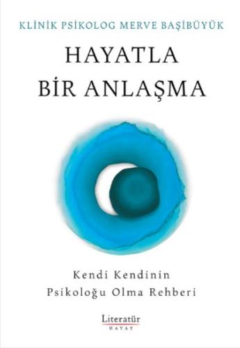 Hayatla Bir Anlaşma - Klinik Psikolog Merve Başibüyük - Literatür Haya