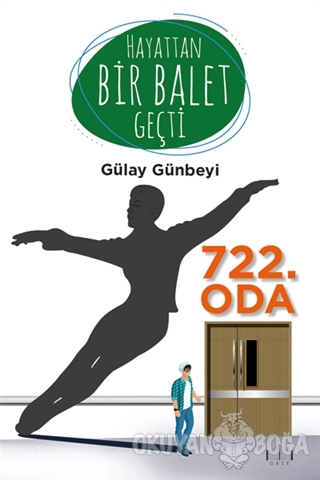 Hayattan Bir Balet Geçti 722. Oda - Gülay Günbeyi - Gate Yayınları