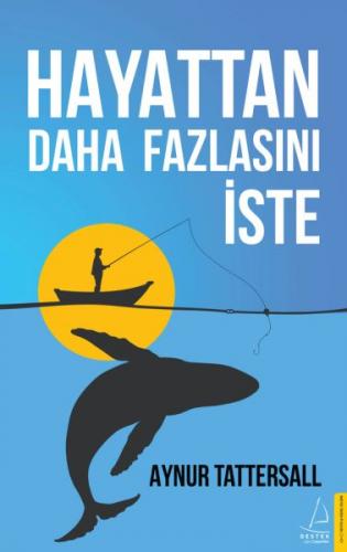 Hayattan Daha Fazlasını İste - Aynur Tattersall - Destek Yayınları