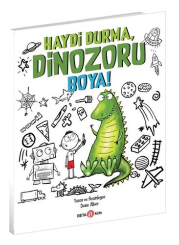 Haydi Durma Dinozoru Boya! - Diane Alber - Beta Kids