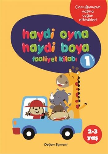 Haydi Oyna Haydi Boya Faaliyet Kitabı 1 (2-3 Yaş) - Kolektif - Doğan E