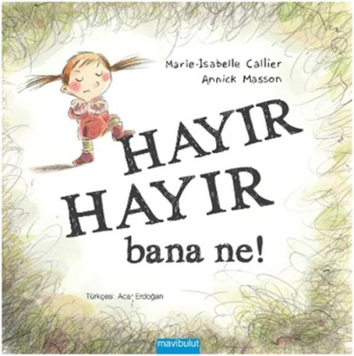 Hayır Hayır Bana Ne? (Ciltli) - Marie-Isabelle Callier - Mavibulut Yay