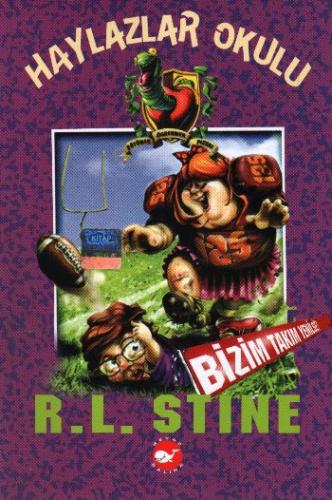 Haylazlar Okulu - 4 : Bizim Takım Yenilse! - R. L. Stine - Beyaz Balin