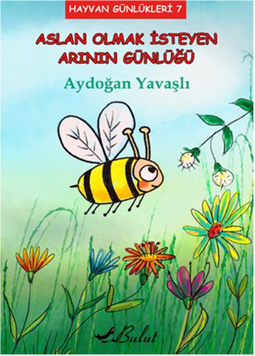 Aslan Olmak İsteyen Arının Günlüğü - Aydoğan Yavaşlı - Bulut Yayınları