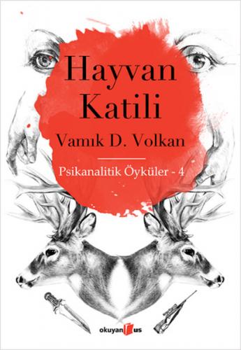 Hayvan Katili - Vamık D. Volkan - Okuyan Us Yayınları