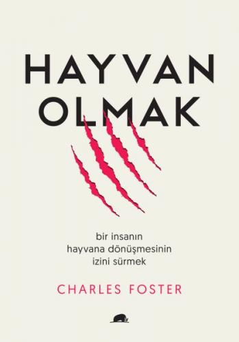 Hayvan Olmak - Charles Foster - Kolektif Kitap