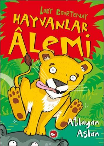 Hayvanlar Alemi - 1 : Atlayan Aslan - Lucy Courtenay - Beyaz Balina Ya