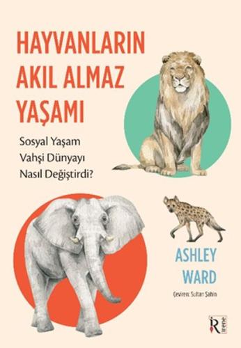 Hayvanların Akıl Almaz Yaşamı - Ashley Ward - İrene