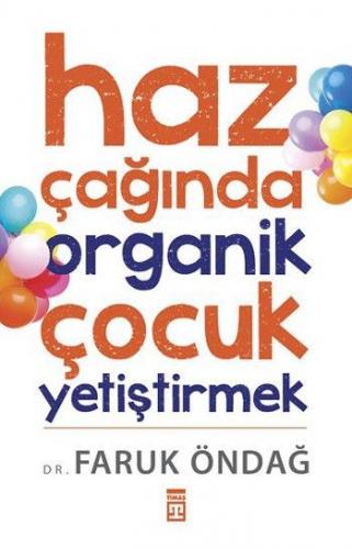 Haz çağında Organik çocuk Yetiştirmek - Faruk Öndağ - Timaş Yayınları