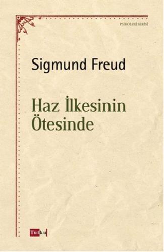 Haz İlkesinin Ötesinde - Sigmund Freud - Tutku Yayınevi