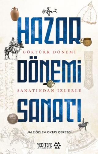 Hazar Dönemi Sanatı - Jale Özlem Oktay Çerezci - Yeditepe Yayınevi