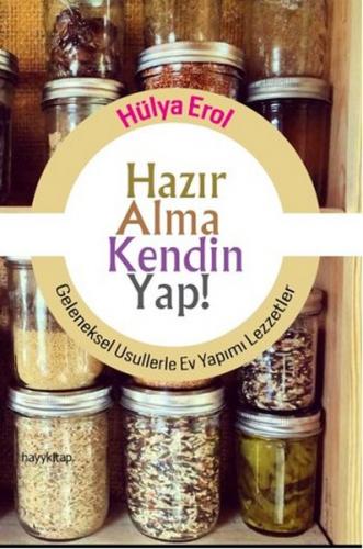 Hazır Alma Kendin Yap! - Hülya Erol - Hayykitap