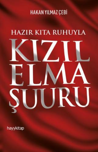 Hazır Kıta Ruhuyla Kızıl Elma Şuuru - Hakan Yılmaz Çebi - Hayykitap