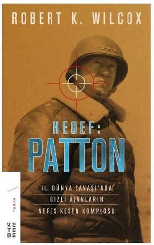 Hedef: Patton - Robert K. Wilcox - Ketebe Yayınları