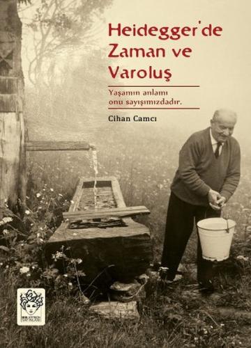 Heidegger'de Zaman ve Varoluş - Cihan Camcı - Bibliotech Yayınları