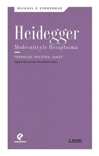 Heidegger Moderniteyle Hesaplaşma - Michael E. Zimmerman - Paradigma Y