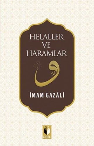 Helaller ve Haramlar - İmam-ı Gazali - Ehil Yayınları