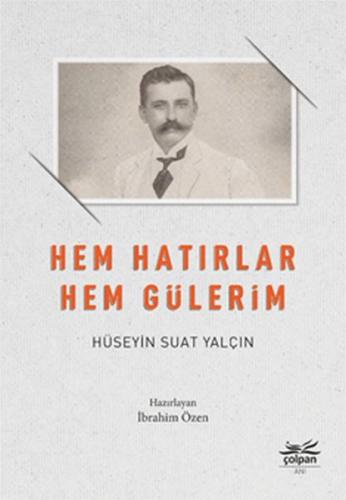 Hem Hatırlar Hem Gülerim - Hüseyin Suat Yalçın - Çolpan Kitap