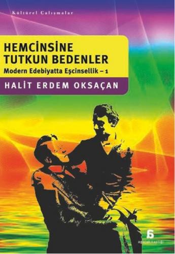 Hemcinsine Tutkun Bedenler - Halit Erdem Oksaçan - Agora Kitaplığı