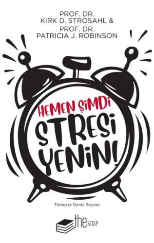 Hemen Şimdi Stresi Yenin - Kirk D. Strosahl - The Kitap