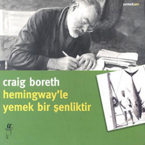 Hemingway'le Yemek Bir Şenliktir - Craig Boreth - Oğlak Yayıncılık