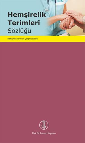 Hemşirelik Terimleri Sözlüğü (Ciltli) - Kolektif - Türk Dil Kurumu Yay