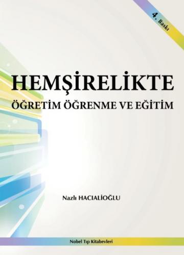 Hemşirelikte Öğretim Öğrenme ve Eğitim - Nazlı Hacıalioğlu - Nobel Tıp