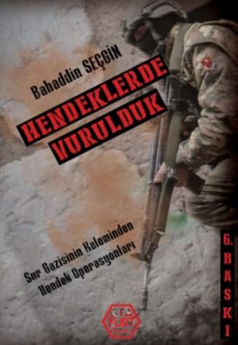 Hendeklerde Vurulduk - Bahaddin Seçgin - Atayurt Yayınevi