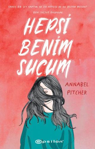 Hepsi Benim Suçum - Annabel Pitcher - Epsilon Yayınevi