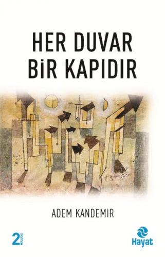 Her Duvar Bir Kapıdır - Adem Kandemir - Hayat Yayınları