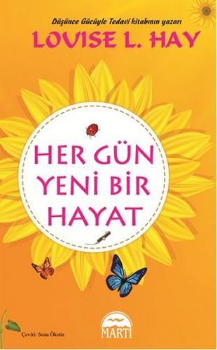 Her Gün Yeni Bir Hayat (Ciltli) - Louise L. Hay - Martı Yayınları