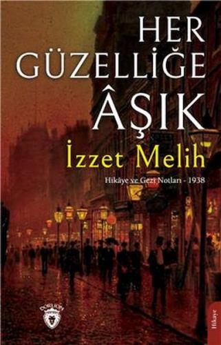 Her Güzelliğe Aşık Hikaye Ve Gezi Notları – 1938 - İzzet Melih - Dorli