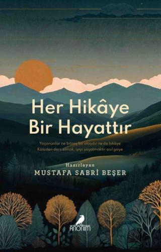 Her Hikâye Bir Hayattır - Mustafa Sabri Beşer - Anonim Yayınları