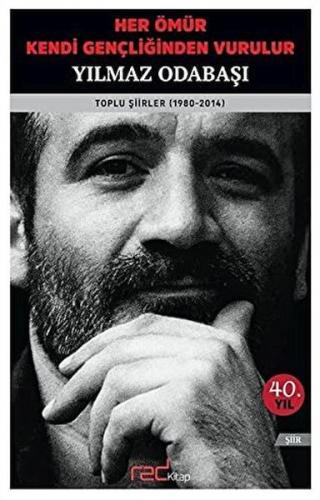 Her Ömür Kendi Gençliğinden Vurulur - Yılmaz Odabaşı - Red Kitap