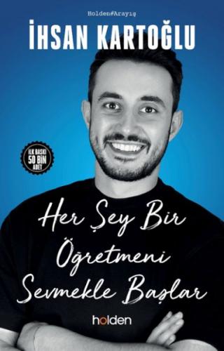 Her Şey Bir Öğretmeni Sevmekle Başlar - İhsan Kartoğlu - Holden Kitap