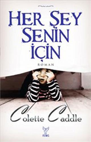 Her Şey Senin İçin - Colette Caddle - Feniks Yayınları