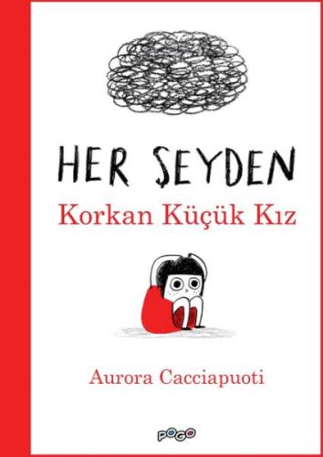 Her Şeyden Korkan Küçük Kız - Aurora Cacciapuoti - Pogo Çocuk