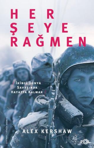 Her Şeye Rağmen – II. Dünya Savaşı’nda Hayatta Kalmak - Alex Kershaw -