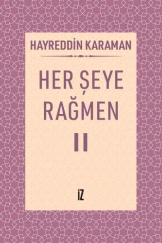 Her Şeye Rağmen II - Hayreddin Karaman - İz Yayıncılık