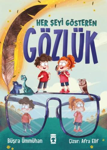 Her Şeyi Gösteren Gözlük - Büşra Ümmühan Samancıoğlu - Timaş Çocuk