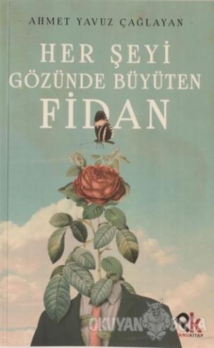 Her Şeyi Gözünde Büyüten Fidan - Ahmet Yavuz Çağlayan - Panu Kitap