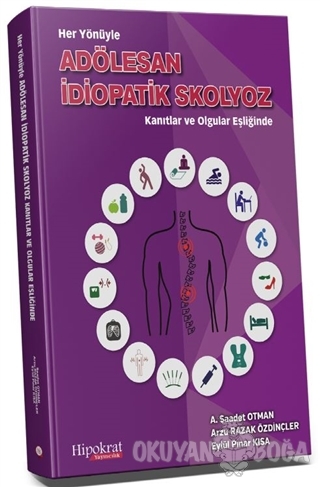 Her Yönüyle Adölesan İdiopatik Skolyoz Kanıtlar ve Olgular Eşliğinde -