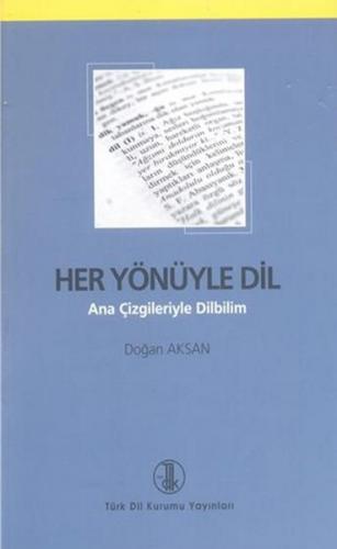 Her Yönüyle Dil - Doğan Aksan - Türk Dil Kurumu Yayınları