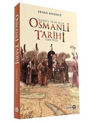 Herkes İçin Kısa Osmanlı Tarihi (Ciltli) - Erhan Afyoncu - Yeditepe Ya