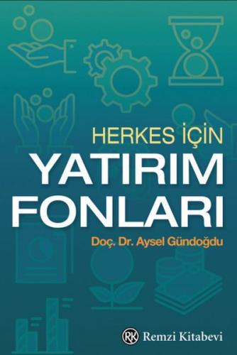 Herkes İçin Yatırım Fonları - Aysel Gündoğdu - Remzi Kitabevi